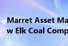 Marret Asset Management宣布拟出售New Elk Coal Company的提议